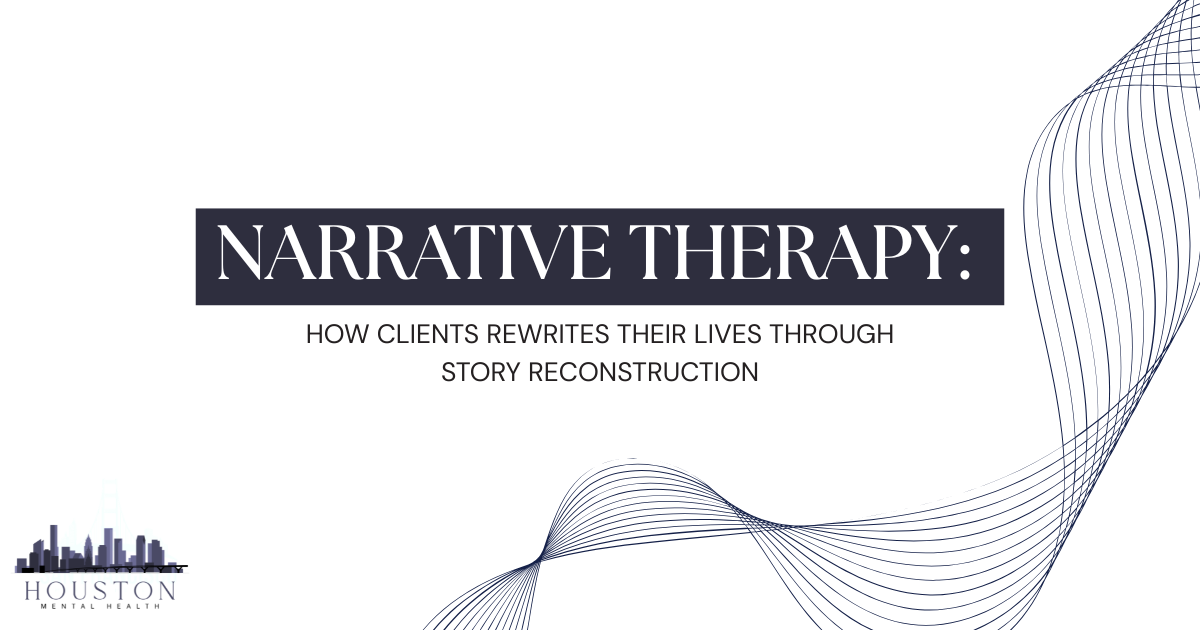 Title slide: 'NARRATIVE THERAPY:' with subtitle 'HOW CLIENTS REWRITES THEIR LIVES THROUGH STORY RECONSTRUCTION'; Houston Mental Health logo bottom left; blue wave lines on right.
