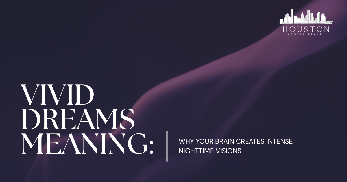 Hero banner with a dark purple background, large white title 'VIVID DREAMS MEANING' and the subtitle 'Why your brain creates intense nighttime visions'; Houston Mental Health logo in the top-right corner.