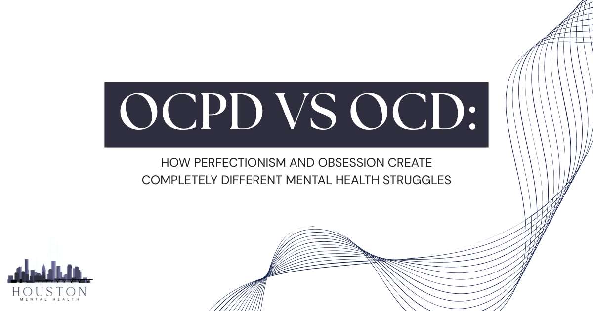 Title slide: OCPD vs OCD—How perfectionism and obsession create different mental health struggles; Houston Mental Health logo bottom left.