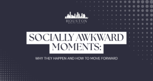 Banner for Houston Mental Health article: 'Socially Awkward Moments: Why they happen and how to move forward' with a city skyline logo on a dark background.
