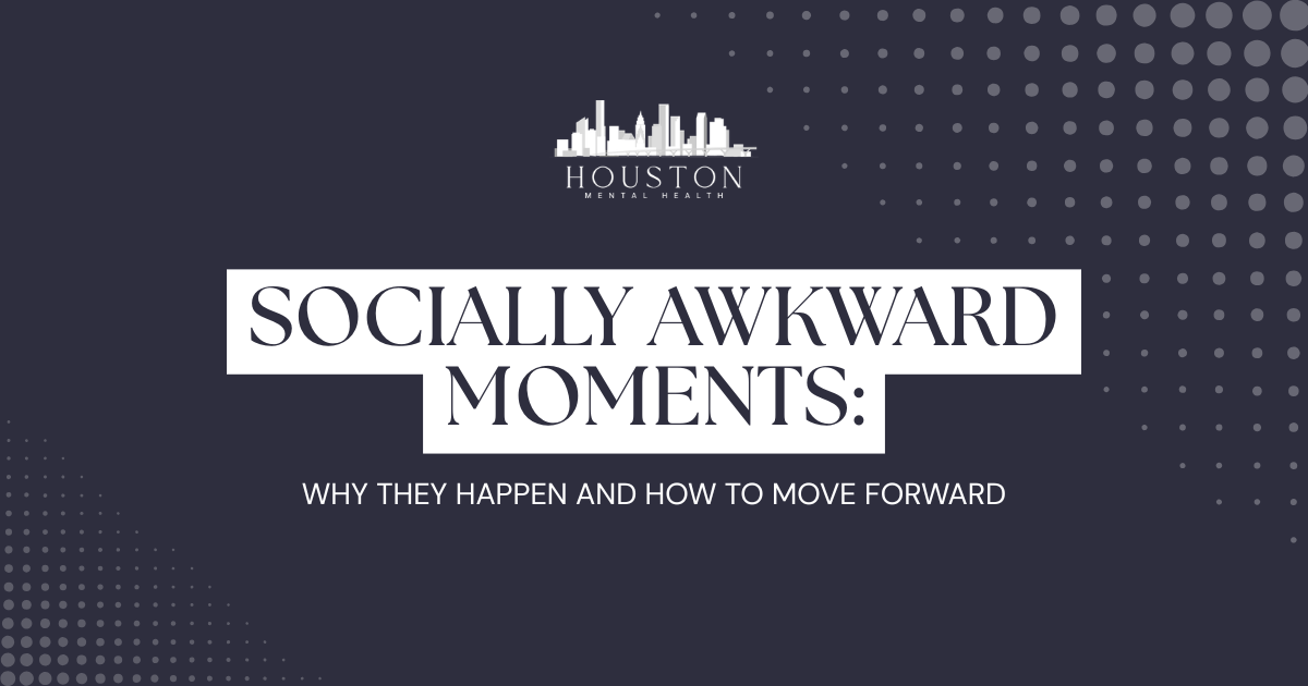 Banner for Houston Mental Health article: 'Socially Awkward Moments: Why they happen and how to move forward' with a city skyline logo on a dark background.