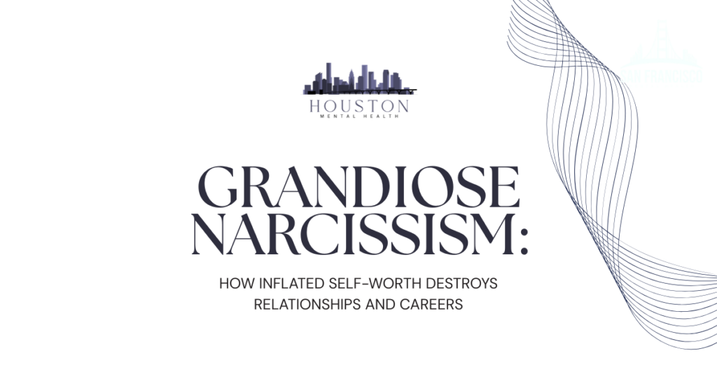 Banner for an article: Grandiose Narcissism—How inflated self-worth destroys relationships and careers; Houston Mental Health logo at top with decorative right-side lines.