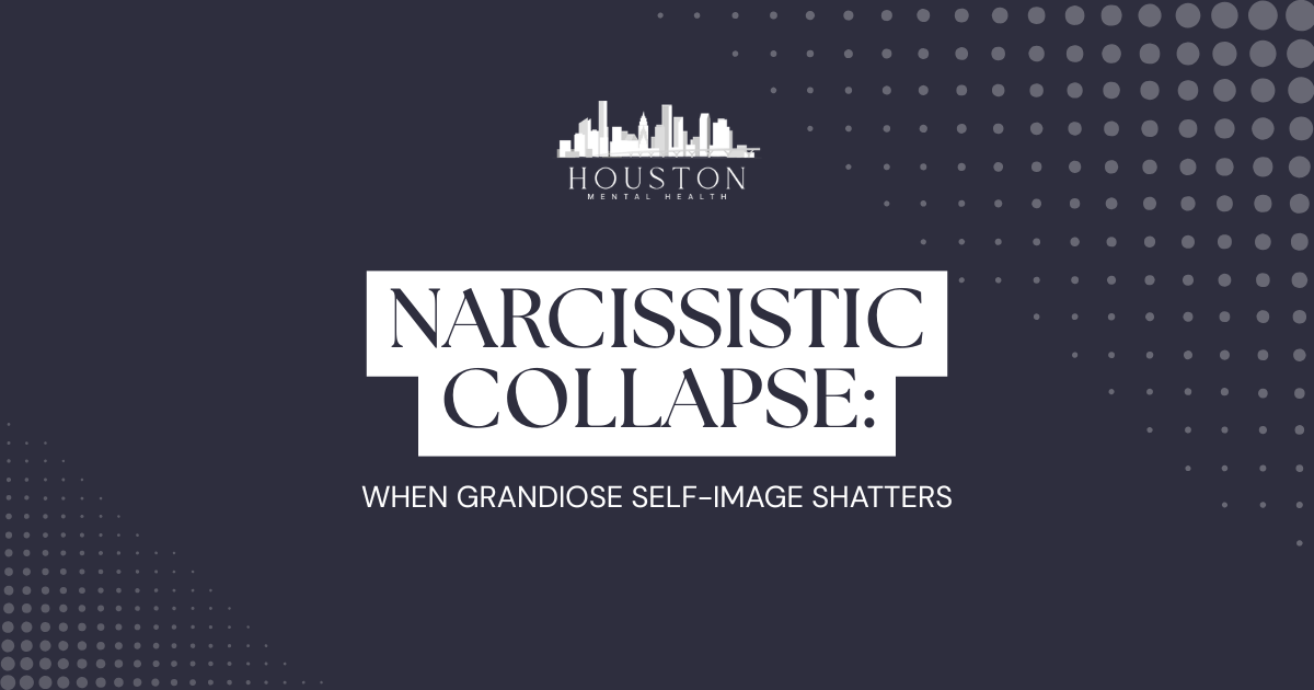 Header image for an article: 'NARCISSISTIC COLLAPSE: WHEN GRANDIOSE SELF-IMAGE SHATTERS' with Houston Mental Health logo.